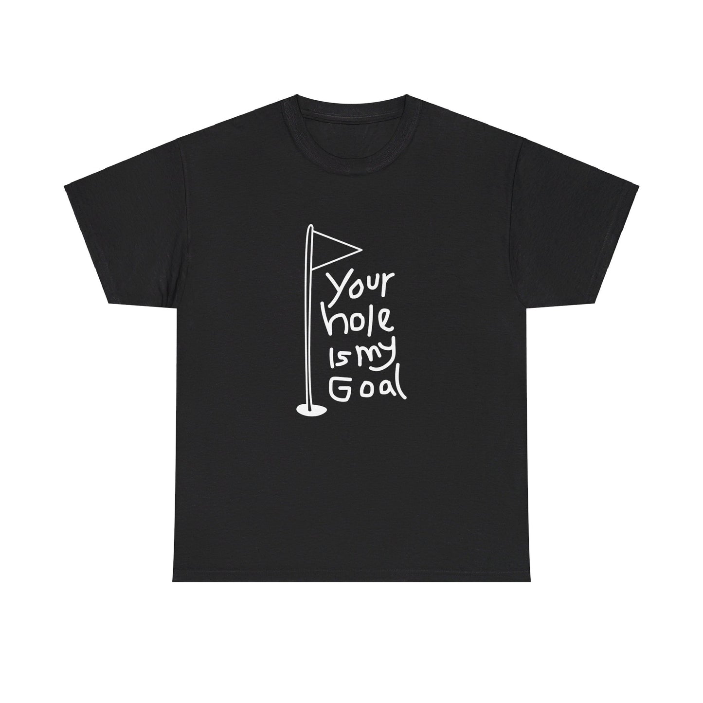 Your Hole Is My Goal Tee