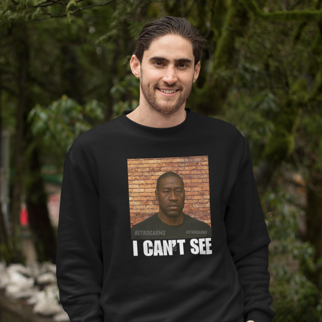 I Can't See Sweatshirt
