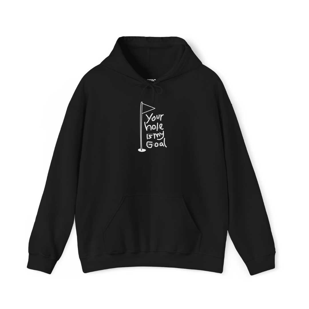 Your Hole Is My Goal Hoodie