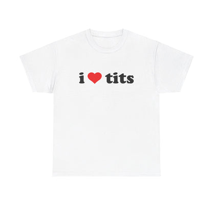 I Love Tits T-Shirt