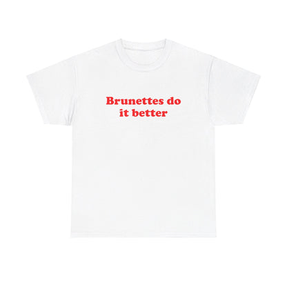 Brunettes do it better T-Shirt