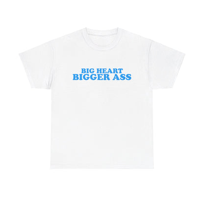 Big heart bigger ass T-Shirt