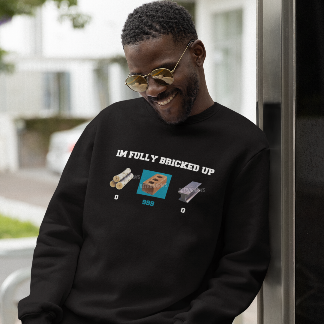 Im Fully Bricked Up Sweatshirt