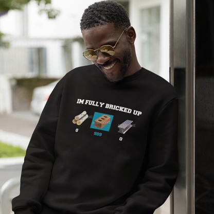 Im Fully Bricked Up Sweatshirt