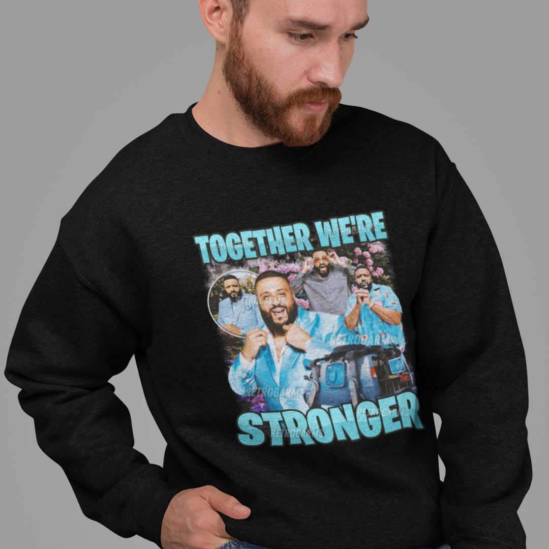 Together Were Stronger Dj Khaled Sweatshirt