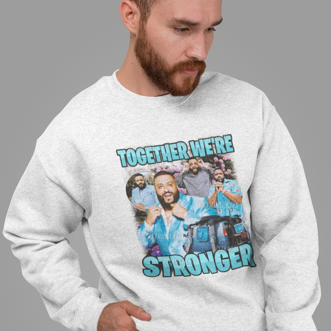 Together Were Stronger Dj Khaled Sweatshirt