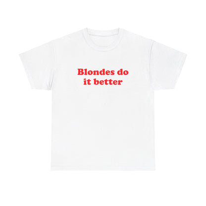 Blondes do it better T-Shirt