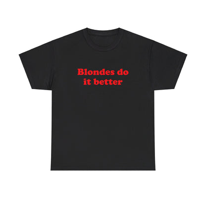 Blondes do it better T-Shirt