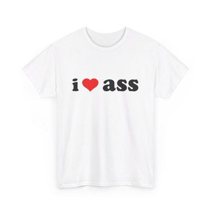 I Love Ass Tee